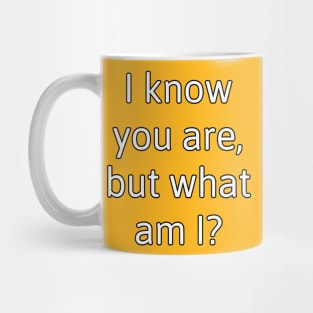 I know you are Mug